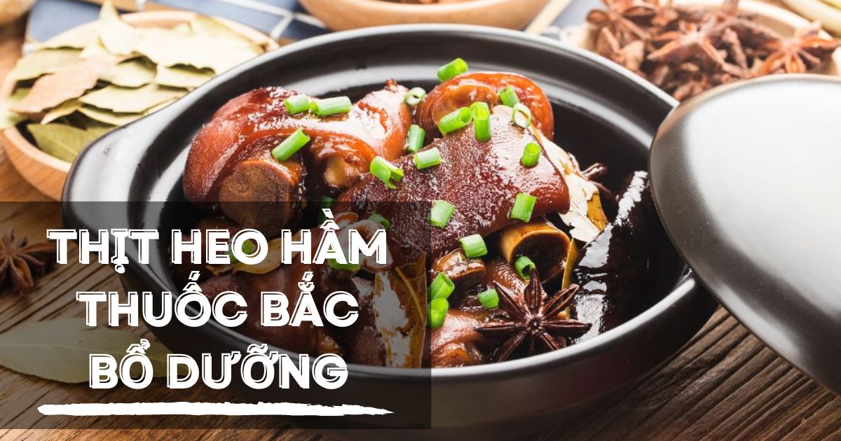 Bí quyết nấu thịt heo hầm thuốc bắc tốt cho sức khỏe