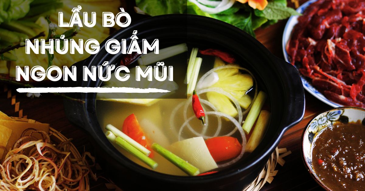 Cách làm lẩu bò nhúng giấm thơm ngon nức mũi