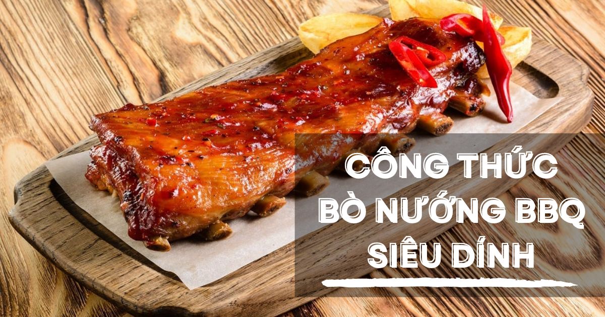 Công thức làm bò nướng BBQ truyền thống siêu ngon